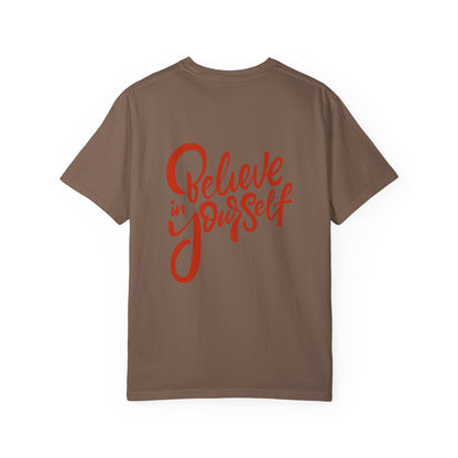 Believe in Yourself Unisex Garment-Dyed T-Shirt - Motivational Apparel for Everyday Wear