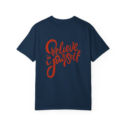 Believe in Yourself Unisex Garment-Dyed T-Shirt - Motivational Apparel for Everyday Wear