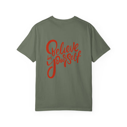 Believe in Yourself Unisex Garment-Dyed T-Shirt - Motivational Apparel for Everyday Wear