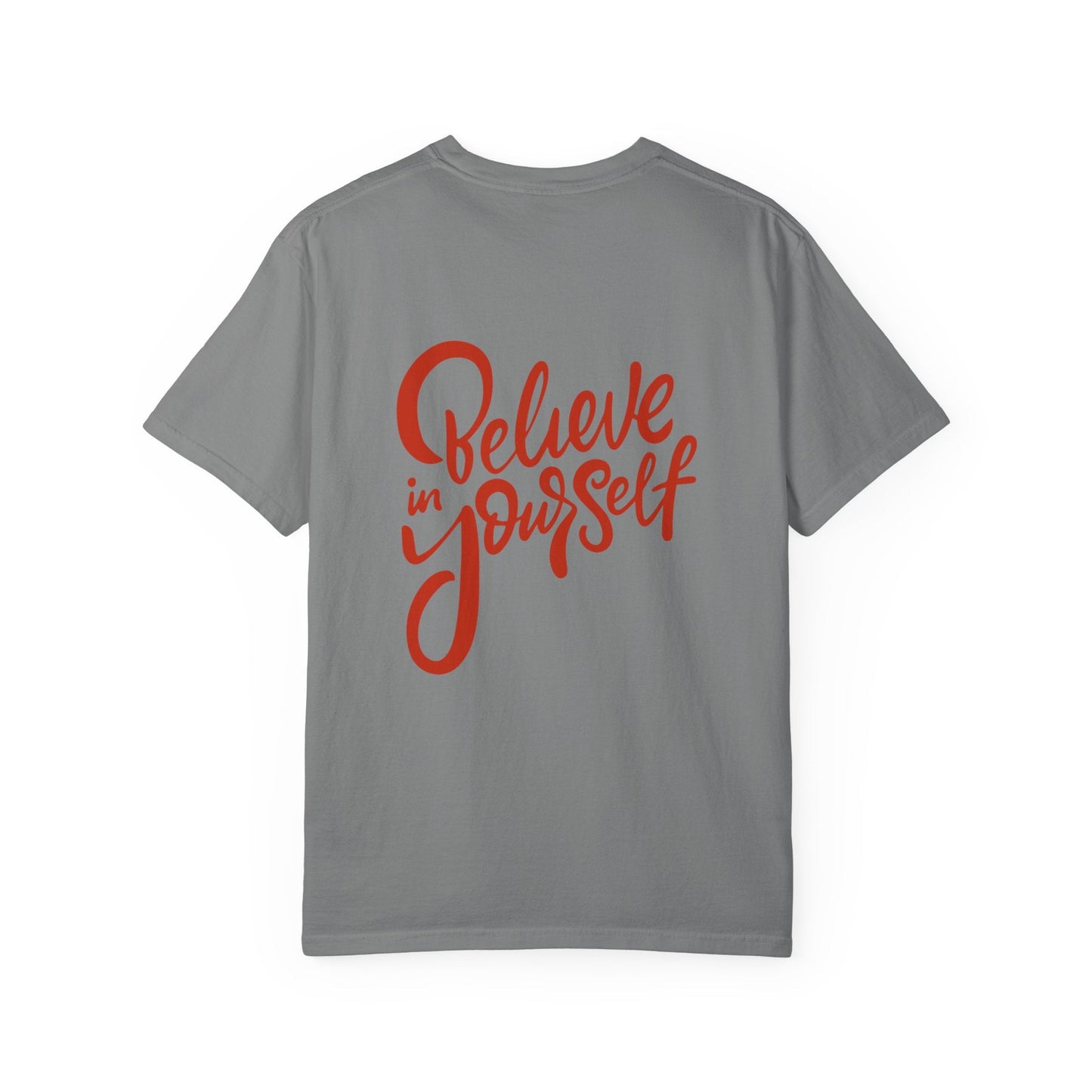 Believe in Yourself Unisex Garment - Dyed T-Shirt - Motivational Apparel for Everyday Wear - JennyCool