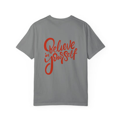 Believe in Yourself Unisex Garment - Dyed T-Shirt - Motivational Apparel for Everyday Wear - JennyCool