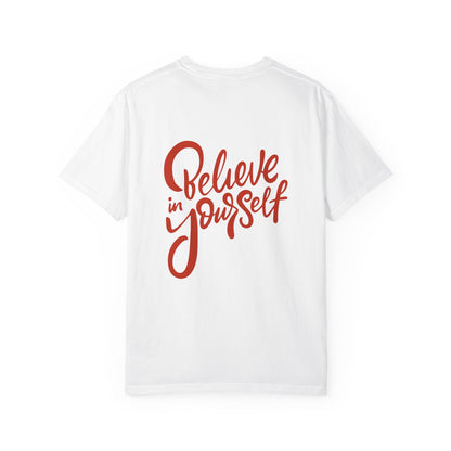 Believe in Yourself Unisex Garment - Dyed T-Shirt - Motivational Apparel for Everyday Wear - JennyCool