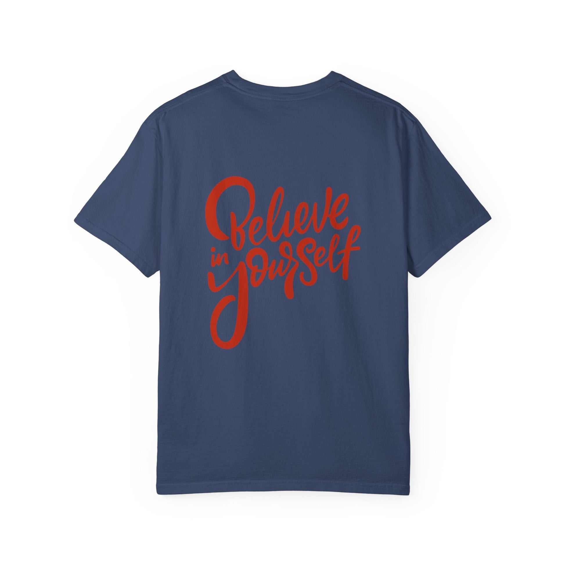 Believe in Yourself Unisex Garment - Dyed T-Shirt - Motivational Apparel for Everyday Wear - JennyCool