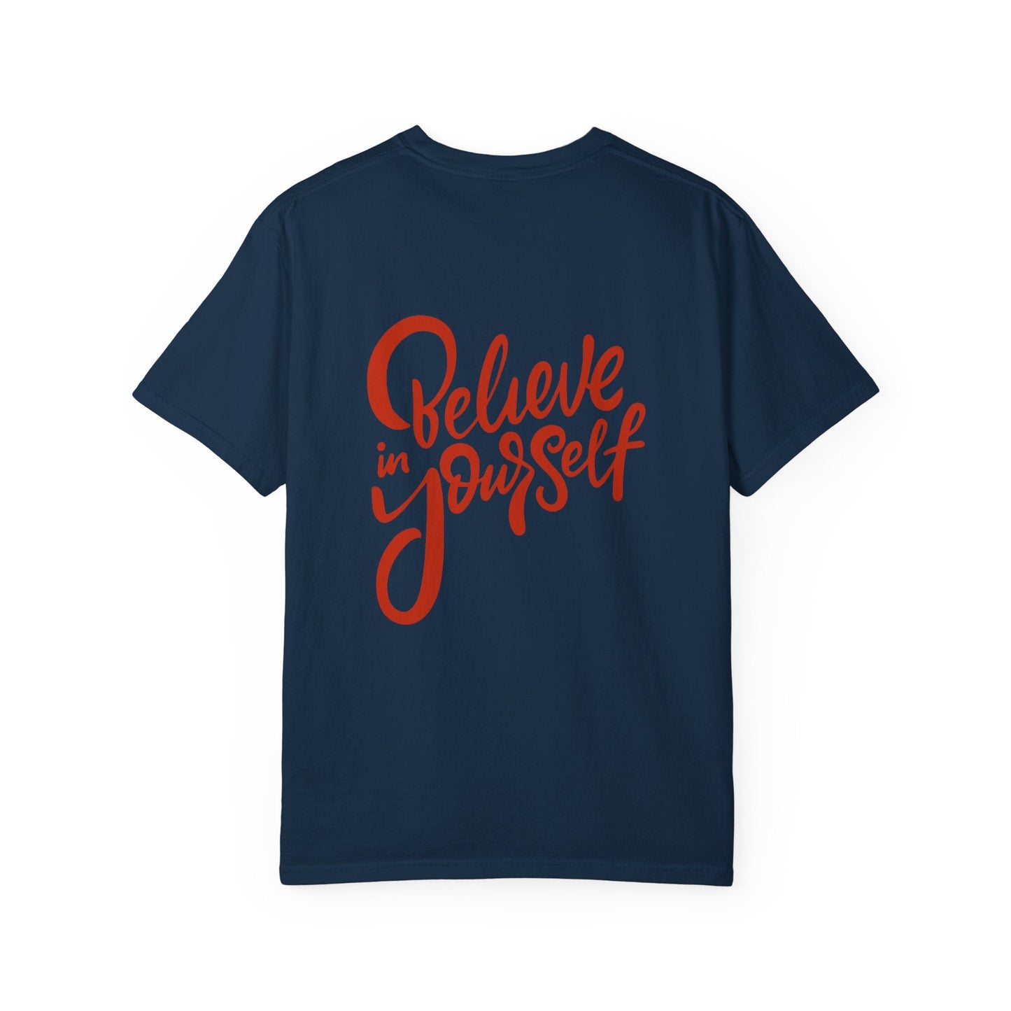 Believe in Yourself Unisex Garment - Dyed T-Shirt - Motivational Apparel for Everyday Wear - JennyCool