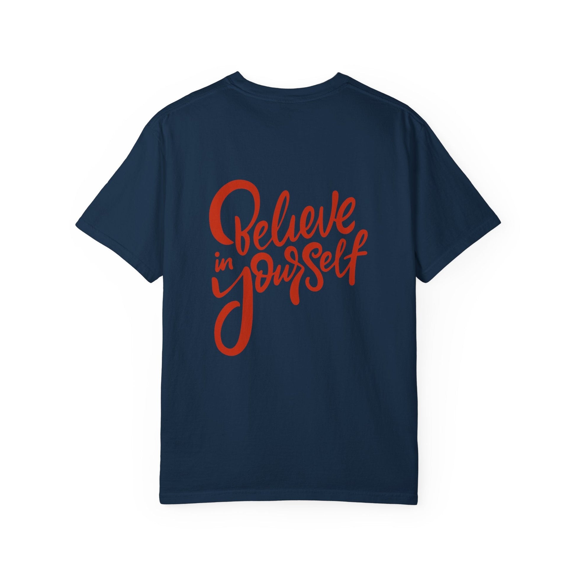 Believe in Yourself Unisex Garment - Dyed T-Shirt - Motivational Apparel for Everyday Wear - JennyCool