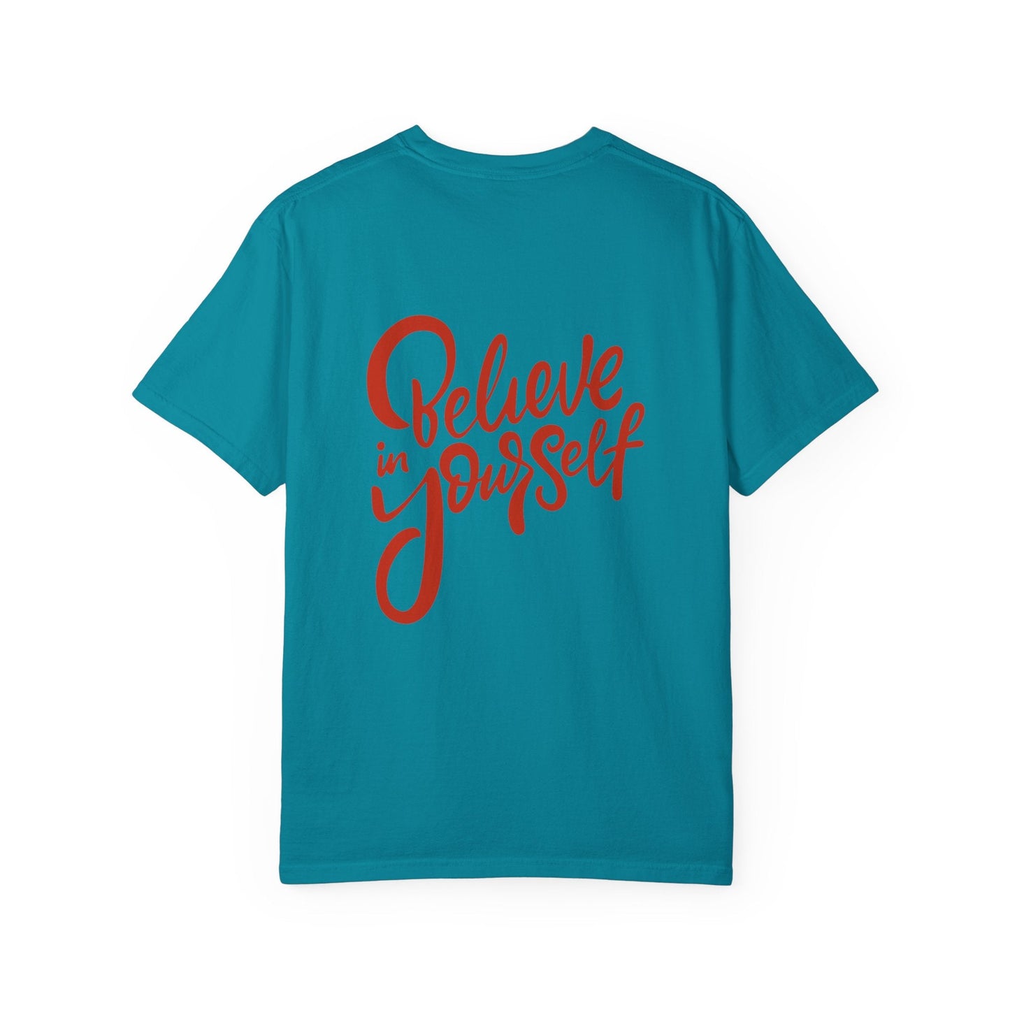 Believe in Yourself Unisex Garment - Dyed T-Shirt - Motivational Apparel for Everyday Wear - JennyCool