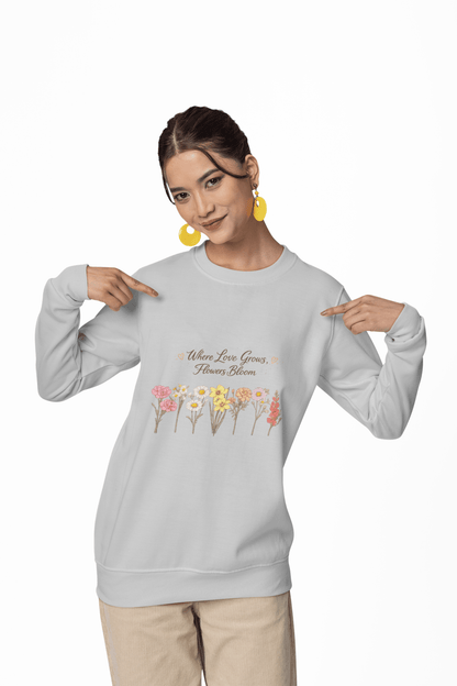 Floral Sweatshirt for Women – Where Love Grows Flowers Bloom Crewneck - JennyCool