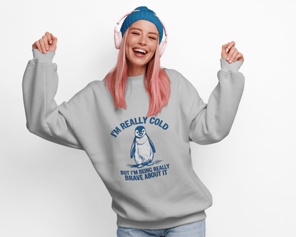 Women’s Penguin Graphic Sweatshirt – I’m Really Cold But I’m Being Brave About It – Cute Cozy Crewneck - JennyCool